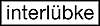 interl&uuml;bke
