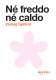 N� freddo n� caldo