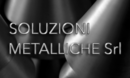 SOLUZIONI METALLICHE SRL