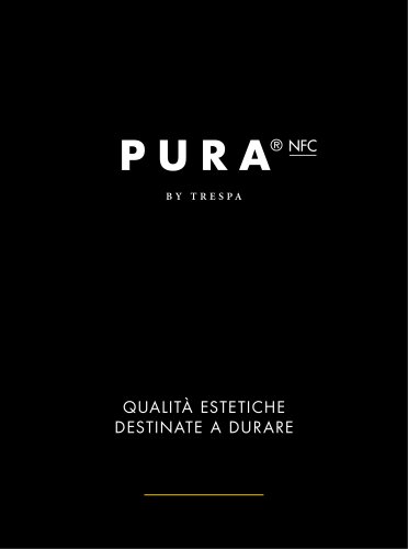 PURA® NFC QUALITÀ ESTETICHE DESTINATE A DURARE